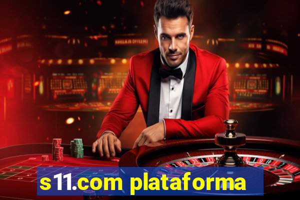 s11.com plataforma